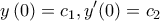 \displaystyle{
y\left( 0 \right) = c_1 ,y'(0) = c_2
} \displaystyle{
y\left( 0 \right) = c_1 ,y'(0) = c_2
}