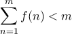 \displaystyle{ \sum_{n=1}^m f(n) < m}