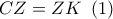 CZ = ZK\,\,\left( 1 \right)