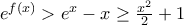 e^{f(x)}>e^{x}-x\geq \frac{x^{2}}{2}+1
