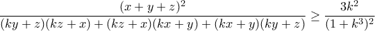 \displaystyle{\frac{(x+y+z)^2}{(ky+z)(kz+x)+(kz+x)(kx+y)+(kx+y)(ky+z)}\geq \frac{3k^2}{(1+k^3)^2}}