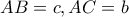 AB=c,AC=b