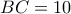 \displaystyle{BC=10}