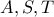 A,S,T