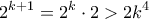 \displaystyle{2^{k+1}=2^k \cdot 2>2k^4}