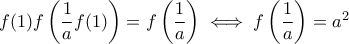 f(1)f\left(\dfrac{1}{a}f(1)\right)=f\left(\dfrac{1}{a}\right)\iff f\left(\dfrac{1}{a}\right)=a^2