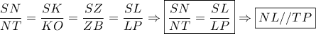 \dfrac{{SN}}{{NT}} = \dfrac{{SK}}{{KO}} = \dfrac{{SZ}}{{ZB}} = \dfrac{{SL}}{{LP}} \Rightarrow \boxed{\frac{{SN}}{{NT}} = \frac{{SL}}{{LP}}} \Rightarrow \boxed{NL//TP}