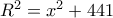 R^{2}=x^{2}+441