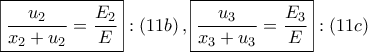 \displaystyle{ 
\boxed{\frac{{u_2 }} 
{{x_2  + u_2 }} = \frac{{E_2 }} 
{E}}:\left( {11b} \right),\boxed{\frac{{u_3 }} 
{{x_3  + u_3 }} = \frac{{E_3 }} 
{E}}:\left( {11c} \right) 
}