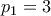 \displaystyle{p_1 =3}