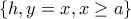 \{h, y=x, x\ge a\} \{h, y=x, x\ge a\}