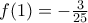 f(1)=-\frac{3}{25}