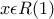 x \epsilon R(1)