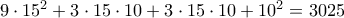 9 \cdot 15^2 + 3 \cdot 15 \cdot 10 + 3\cdot 15 \cdot 10 + 10^2 = 3025