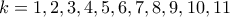 k=1,2,3,4,5,6,7,8,9,10 ,11