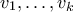 v_1,\ldots,v_k