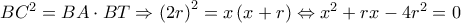 B{C^2} = BA \cdot BT \Rightarrow {\left( {2r} \right)^2} = x\left( {x + r} \right) \Leftrightarrow {x^2} + rx - 4{r^2} = 0