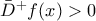 \bar{D}^{+}f(x)>0