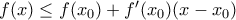 f(x)\leq f(x_{0})+f'(x_{0})(x-x_{0})