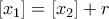 [x_1]=[x_2]+r