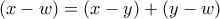(x-w) = (x-y) + (y-w)
