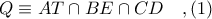 Q\equiv AT\cap BE\cap CD\ \ \ ,(1)