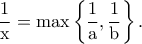 \rm \dfrac{1}{x}=max \left \{\dfrac{1}{a},\dfrac{1}{b}\right \}.