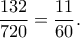 \displaystyle  \frac{132}{720} = \frac{11}{60}.