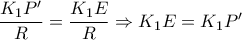\dfrac{K_{1}P^{\prime}}{R} = \dfrac{K_{1}E}{R} \Rightarrow K_{1}E= K_{1}P^{\prime} \dfrac{K_{1}P^{\prime}}{R} = \dfrac{K_{1}E}{R} \Rightarrow K_{1}E= K_{1}P^{\prime}