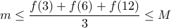 \displaystyle{m\leq \frac{f(3)+f(6)+f(12)}{3}\leq M}