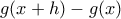 g(x+h)-g(x)