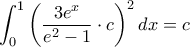 \displaystyle{  \int_{0}^{1} \left ( \dfrac{3e^x}{e^2-1} \cdot c \right )^2  dx =c