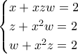 \begin{cases} x+xzw=2 \\ z+x^2w=2 \\ w +x^2z=2 \end{cases}