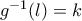 g^{-1}(l)=k