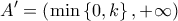  \displaystyle A' = \left( {\min \left\{ {0,k} \right\}, + \infty } \right)