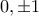 0,\pm 1