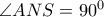 \angle ANS = {90^0}