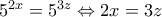 5^{2x} = 5^{3z} \Leftrightarrow 2x=3z