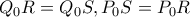 \displaystyle{Q_0R=Q_0S,P_0S=P_0R}