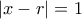 \left | x-r\right |=1