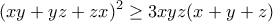 \displaystyle{(xy+yz+zx)^2\geq 3xyz(x+y+z)}