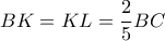\displaystyle BK=KL=\frac{2}{5}BC
