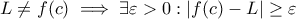 L\neq f(c) \implies \exists \varepsilon >0: |f(c)-L|\geq \varepsilon L\neq f(c) \implies \exists \varepsilon >0: |f(c)-L|\geq \varepsilon