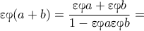 \textnormal{\gr &epsilon;&phi;}(a+b)=\dfrac{\textnormal{\gr &epsilon;&phi;}a+\textnormal{\gr &epsilon;&phi;}b}{1-\textnormal{\gr &epsilon;&phi;}a\textnormal{\gr &epsilon;&phi;}b}=