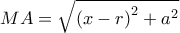 MA=\sqrt{\left( x-r\right) ^{2}+a^{2}}