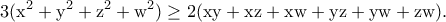 \displaystyle{\rm 3(x^2+y^2+z^2+w^2)\geq 2(xy+xz+xw+yz+yw+zw).}