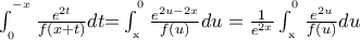 \int_{_{_{{\rm{ }}0}}}^{^{^{ - x}}} {\frac{{{e^{2t}}}}{{f(x + t)}}dt} {\rm{ = }}\int_{_{_{{\rm{ x}}}}}^{^{^{{\rm{ }}0}}} {\frac{{{e^{2u - 2x}}}}{{f(u)}}du} = \frac{1}{{{e^{2x}}}}\int_{_{_{{\rm{ x}}}}}^{^{^{{\rm{ }}0}}} {\frac{{{e^{2u}}}}{{f(u)}}du}