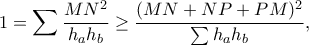 \displaystyle{1=\sum \frac{MN^2}{h_ah_b}\geq \frac{(MN+NP+PM)^2}{\sum h_ah_b},}