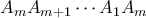 A_m A_{m+1} \cdots A_1A_m