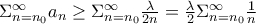 \Sigma_{n=n_{0}}^{\infty} a_{n}\geq \Sigma_{n=n_{0}}^{\infty}\frac{\lambda}{2n}=\frac{\lambda}{2} \Sigma_{n=n_{0}}^{\infty}\frac{1}{n}